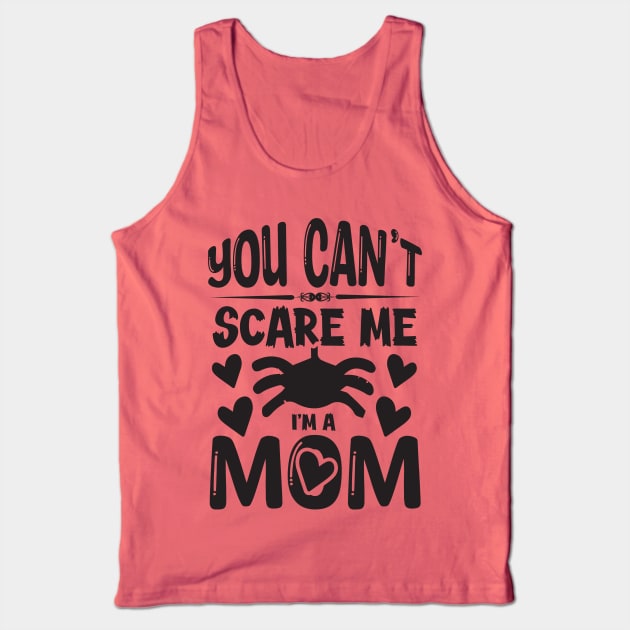 you can't scare me l'ma mom Tank Top by busines_night